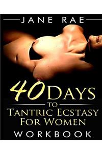 40 Days to Tantric Ecstasy For Women