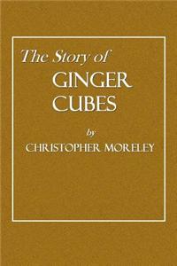 The Story of Ginger Cubes