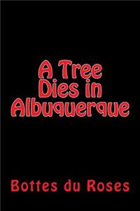 A Tree Dies in Albuquerque