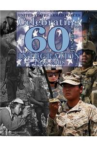 United States Armed Forces Celebrating 60 Years of Integration 1948-2008