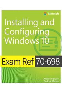 Exam Ref 70-698 Installing and Configuring Windows 10