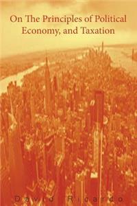 On the Principles of Political Economy, and Taxation