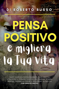 Pensa Positivo e Migliora la Tua Vita