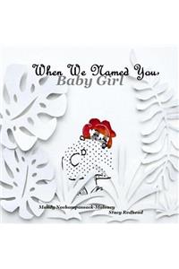 When We Named You, Baby Girl