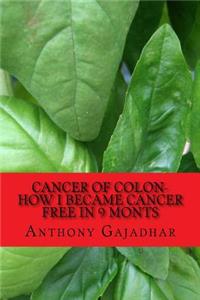 Cancer of Colon-How I became cancer free in 9 monts