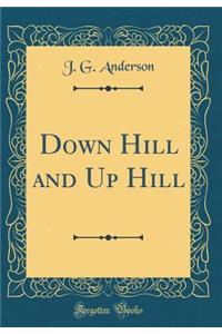 Down Hill and Up Hill (Classic Reprint)
