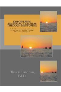 Empowering Beginning Teachers Through Mentoring