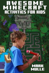 Awesome Minecraft Activities for Kids: An Unofficial Minecraft Activity Book for Kids