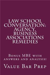 Law School Conversation: Agency, Business Associations Remedies: Bonus MBE with Answers and Analysis!