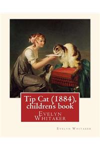 Tip Cat (1884), By Evelyn Whitaker (children's book)