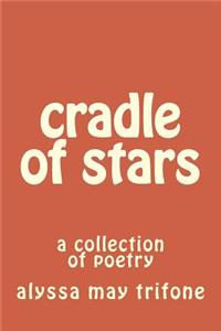 Cradle of Stars: A Collection of Poetry