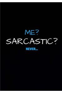 Me? Sarcastic? Never...