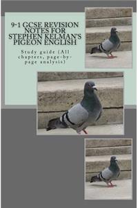 9-1 GCSE REVISION NOTES for STEPHEN KELMAN'S PIGEON ENGLISH