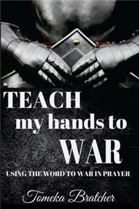 Teach My Hands To War