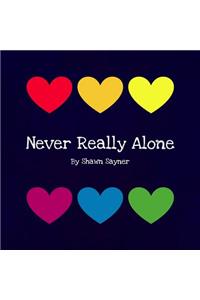 Never Really Alone