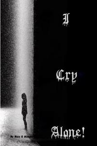 I Cry Alone!