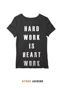 Hard Work Is Heart Work