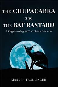 The Chupacabra & the Bat Rastard