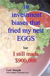 10 investment biases that fried my nest EGGS