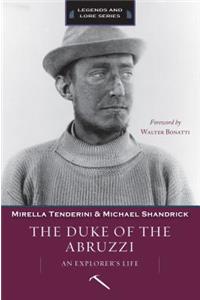 The Duke of the Abruzzi: an Explorer's Life