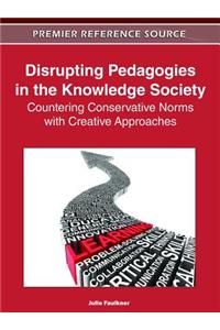 Disrupting Pedagogies in the Knowledge Society