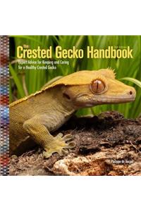 Crested Gecko Handbook 2nd Ed: Expert Advice for Keeping and Caring for a Healthy Crested Gecko