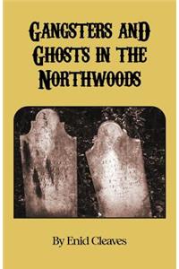 Gangsters and Ghosts of the Northwoods