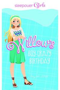 Sleepover Girls: Willow's Boy-Crazy Birthday