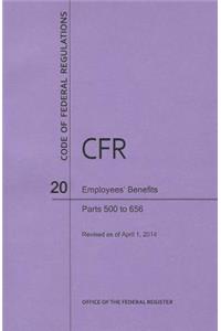 Code of Federal Regulations Title 20, Employees' Benefits, Parts 500-656, 2014