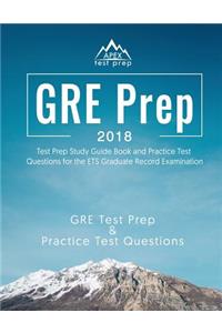 GRE Prep 2018: Test Prep Study Guide Book and Practice Test Questions for the Ets Graduate Record Examination