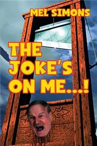 Joke's On Me...!