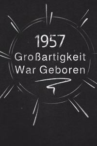 1957 Großartigkeit War Geboren