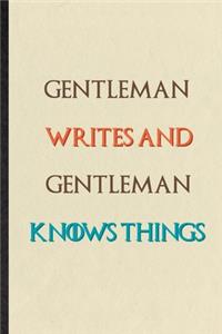 Gentleman Writes And Gentleman Knows Things