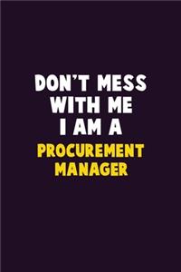 Don't Mess With Me, I Am A Procurement Manager