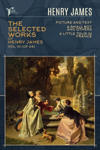 The Selected Works of Henry James, Vol. 10 (of 24)
