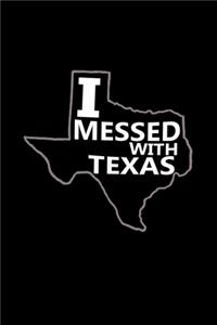 I messed with Texas