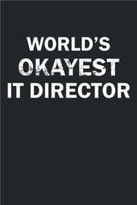 World's Okayest IT Director: Funny gag gift for sarcastic snarky IT Director - Blank Lined Notebook