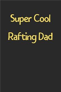 Super Cool Rafting Dad