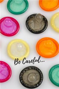 Be Careful...