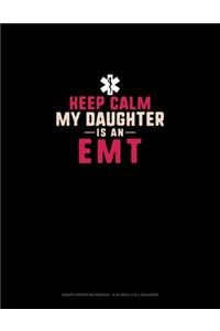 Keep Calm My Daughter Is An EMT