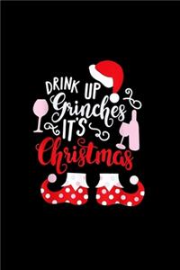 Drink Up G.rinches It's Christmas Notebook