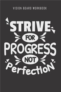 Strive for progress not perfection - Vision Board Workbook