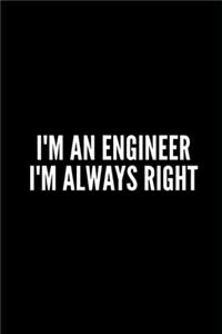 I'm an Engineer I'm Always Right