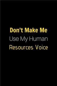 Don't Make Me Use My Human Resources Voice.