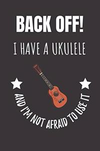 Back Off! I Have A Ukulele And I'm Not Afraid To Use It