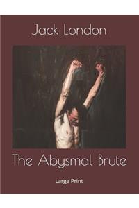 The Abysmal Brute