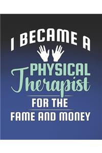 I Became a Physical Therapist for the Fame and Money