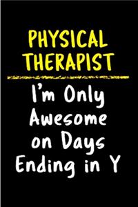 Physical therapist I'm only awesome on days ending in y