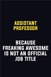 Assistant Professor Because Freaking Awesome Is Not An Official Job Title