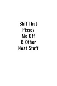 Shit That Pisses Me Off & Other Neat Stuff